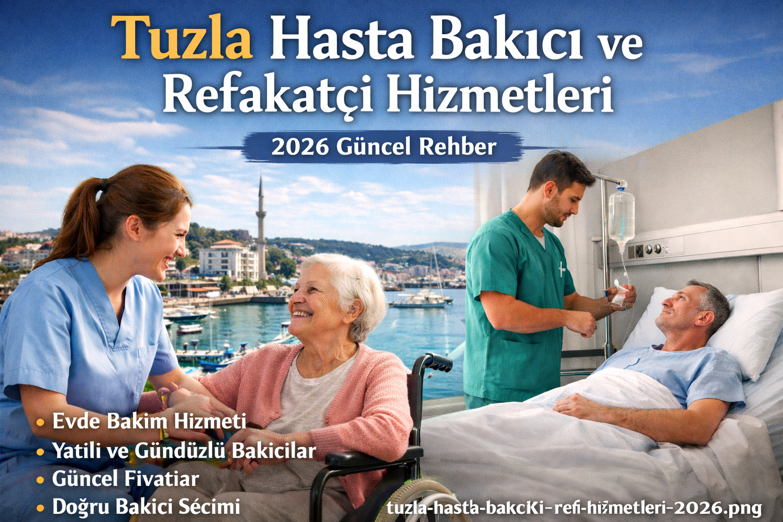 Tuzla Hasta Bakıcı ve Refakatçi Hizmetleri (2026 Güncel Rehber)